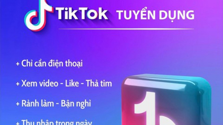 Mất gần 700 triệu đồng vì tin lời quảng cáo “lướt Tiktok, kiếm thu nhập"